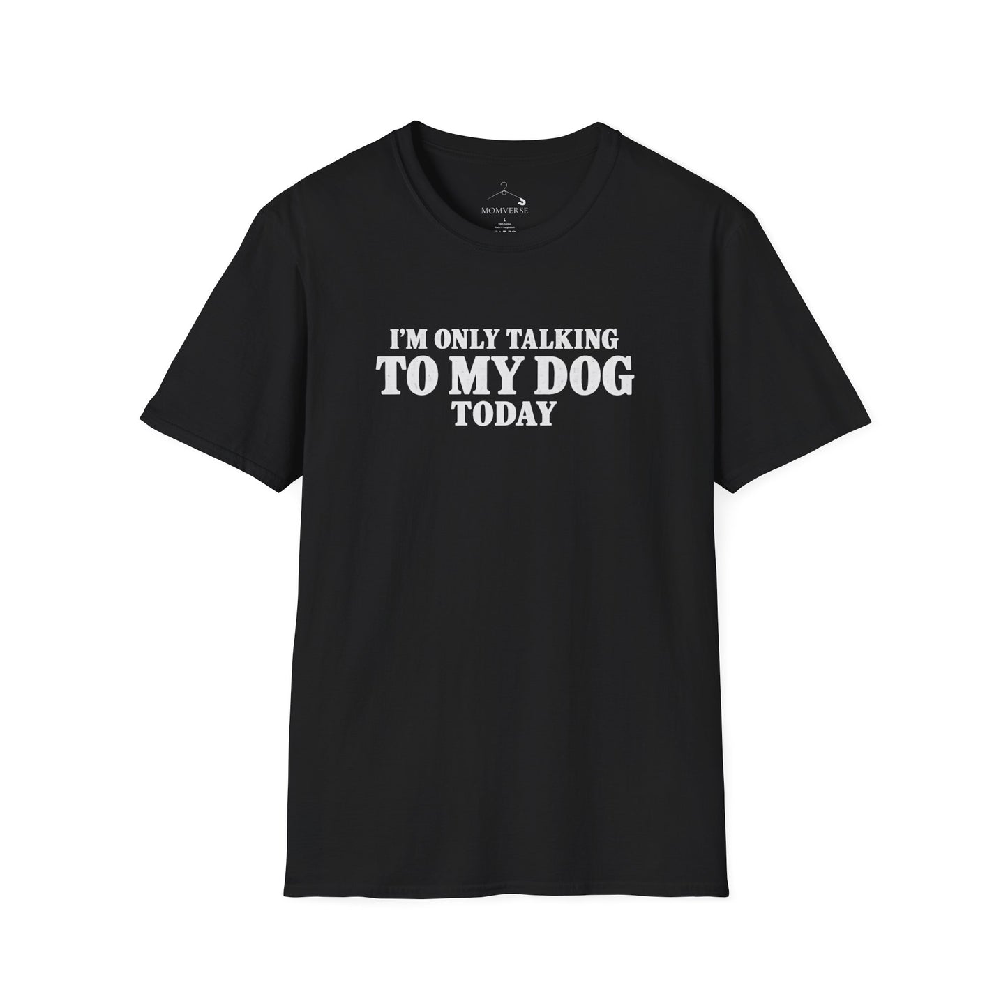 I’m Only Talking To My Dog Today T-Shirt
