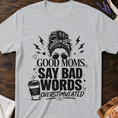 Good Moms Say Bad Words T-Shirt | Funny Mom Tee