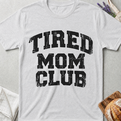 Tired Mom Club T-Shirt | Funny Exhausted Mom Shirt