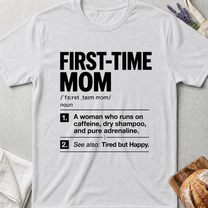 First-Time Mom Definition Shirt – Funny New Mom Tee