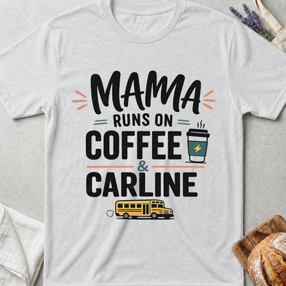 Mama Runs on Coffee & Carline T-shirt