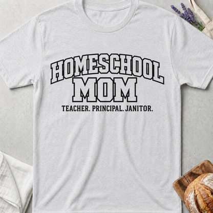 Homeschool Mom T-Shirt | Teacher Principal Janitor Shirt