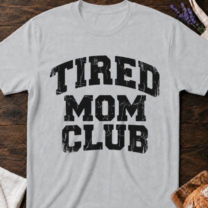 Tired Mom Club T-Shirt | Funny Exhausted Mom Shirt