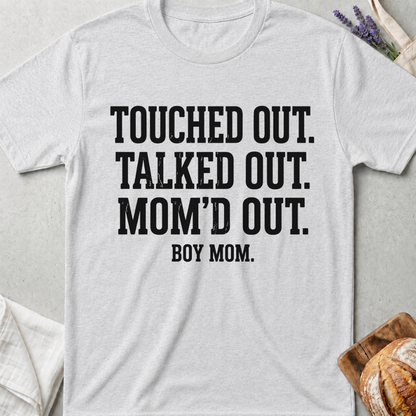 Boy Mom Shirt | Touched Out Talked Out Mom'd Out T-Shirt