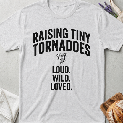 Raising Tiny Tornadoes Shirt | Loud Wild Loved T-Shirt