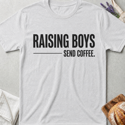Raising Boys Send Coffee T-Shirt | Funny Boy Mom Shirt