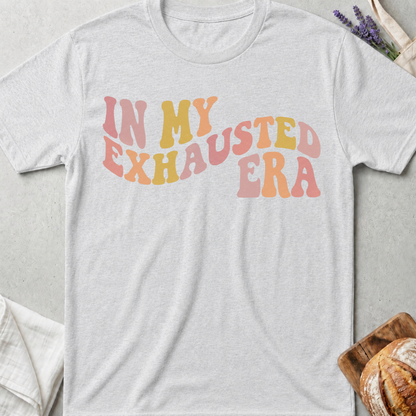 In My Exhausted Era T-shirt | Funny Tired Mom Tee