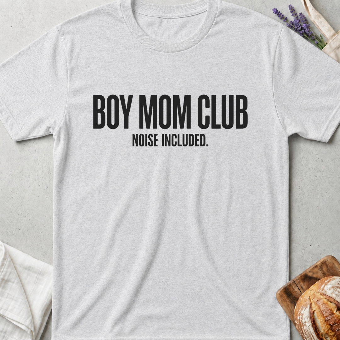 Boy Mom Club Noise Included T-Shirt | Funny Boy Mom Shirt