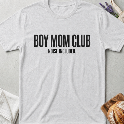 Boy Mom Club Noise Included T-Shirt | Funny Boy Mom Shirt