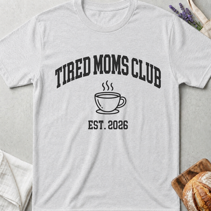 Tired Moms Club T-Shirt