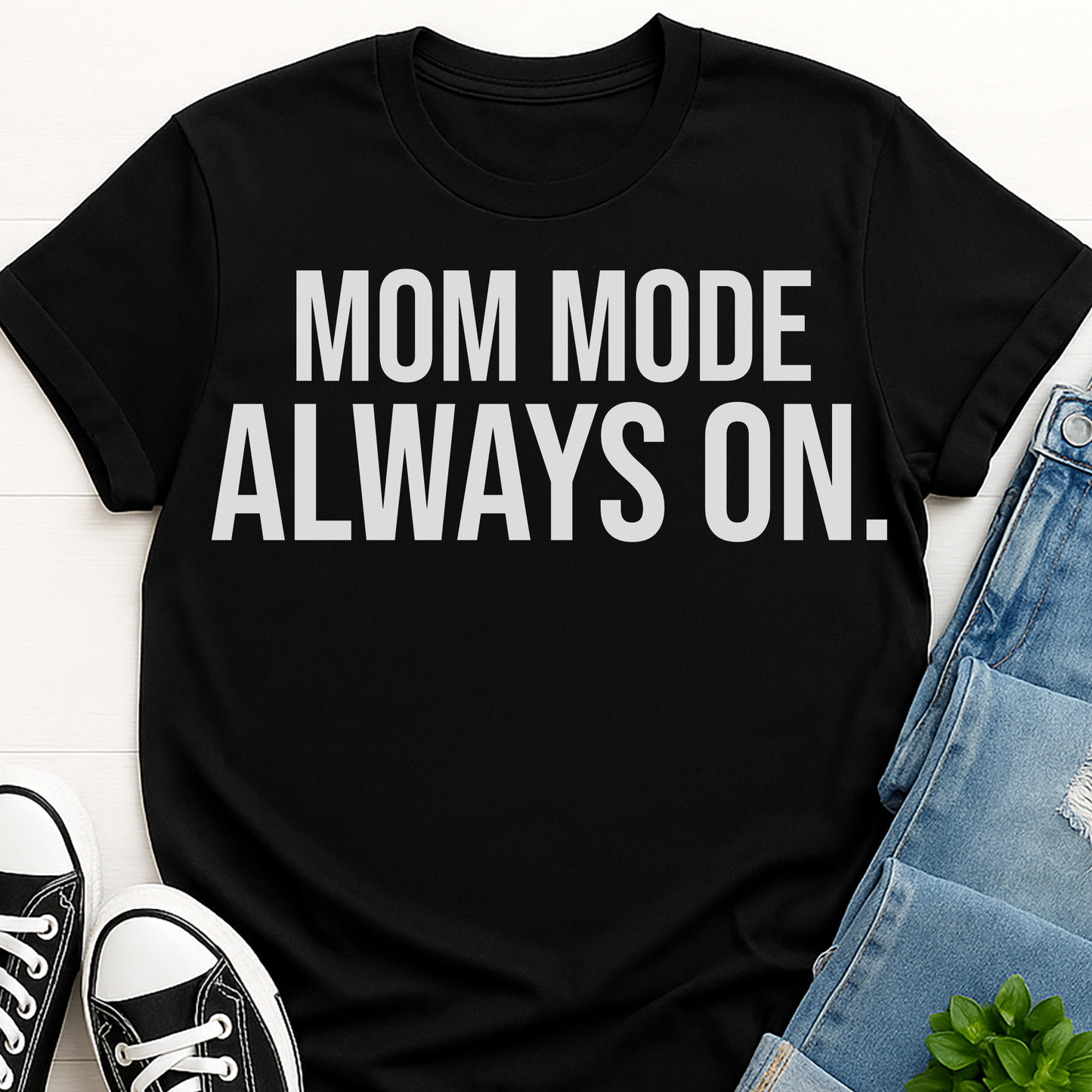 Mom Mode Always On T-shirt - Funny Busy Mom Shirt - Motherhood Quote Tee - Gift for Moms