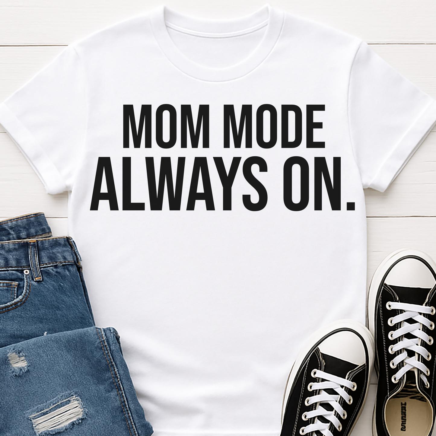 Mom Mode Always On T-Shirt - Funny Busy Mom Shirt - Motherhood Quote Tee - Gift for Moms