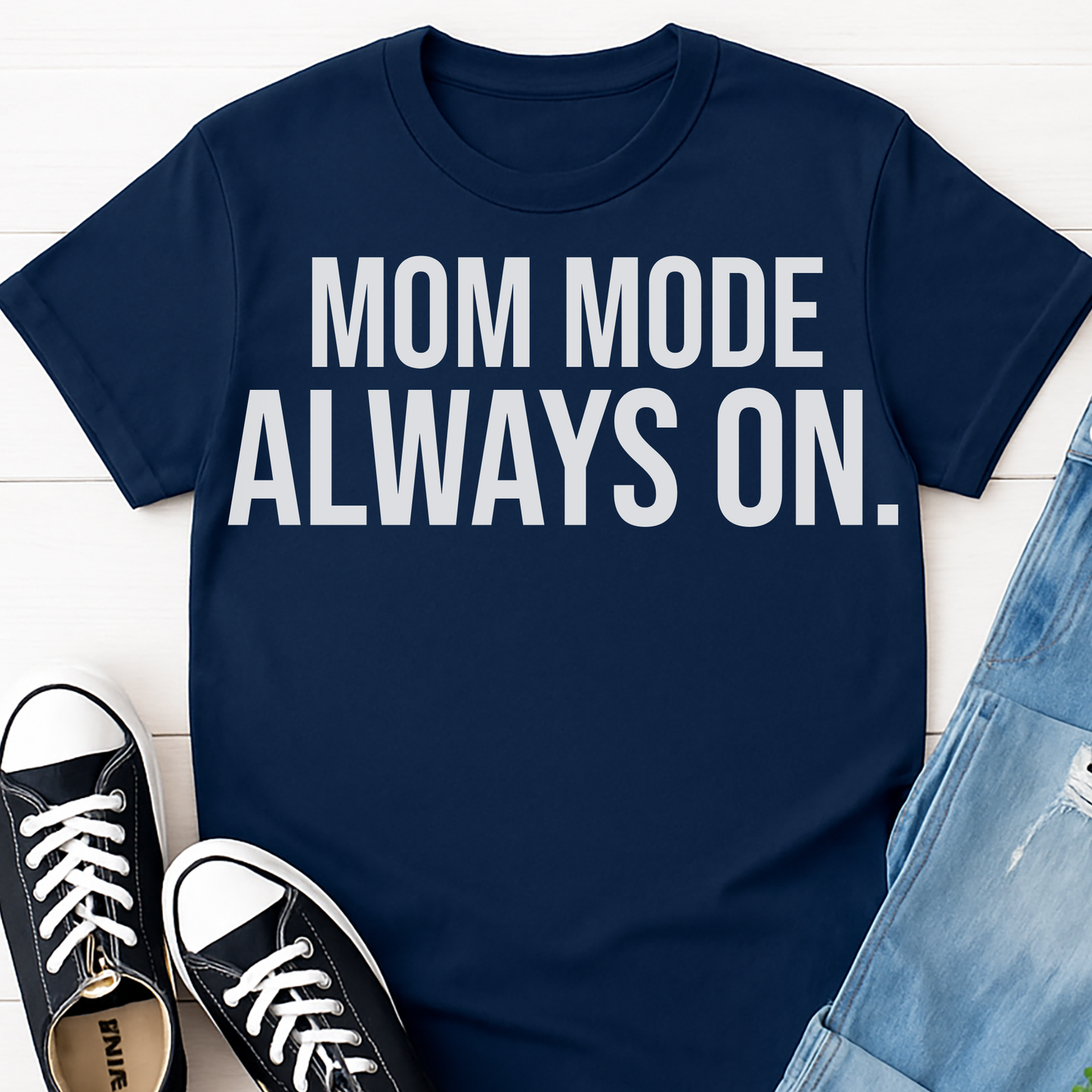 Mom Mode Always On T-shirt - Funny Busy Mom Shirt - Motherhood Quote Tee - Gift for Moms
