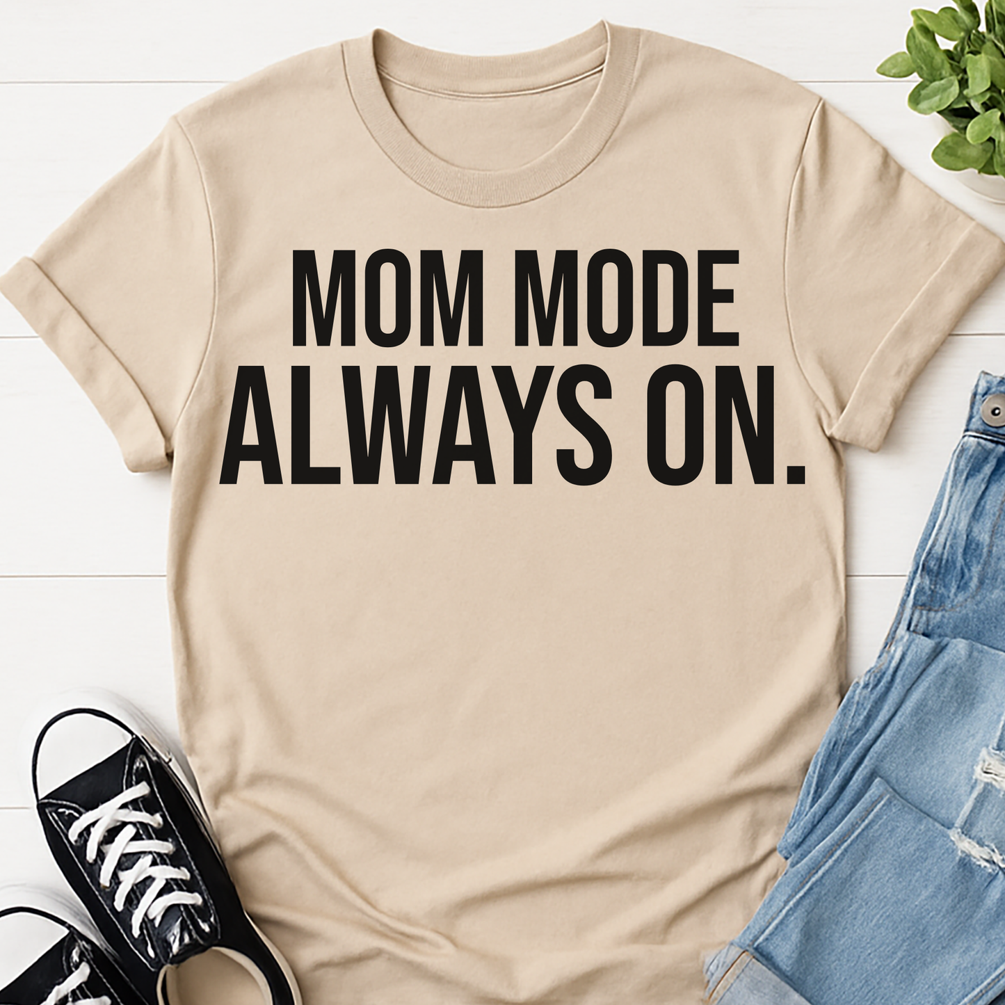 Mom Mode Always On T-Shirt - Funny Busy Mom Shirt - Motherhood Quote Tee - Gift for Moms