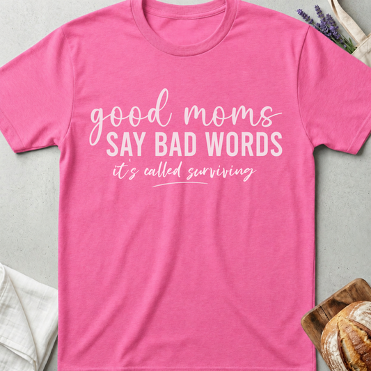 Good Moms Say Bad Words Mom Shirt