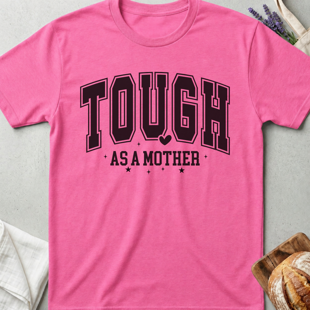 Tough As A Mother Tee – Strong Mom Statement Shirt 🤍