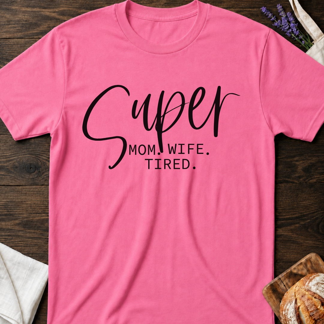 Super Mom Shirt - Funny Tired Mom Life T-shirt