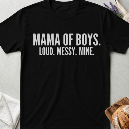 Mama of Boys Shirt | Loud Messy Mine T-Shirt for Boy Moms