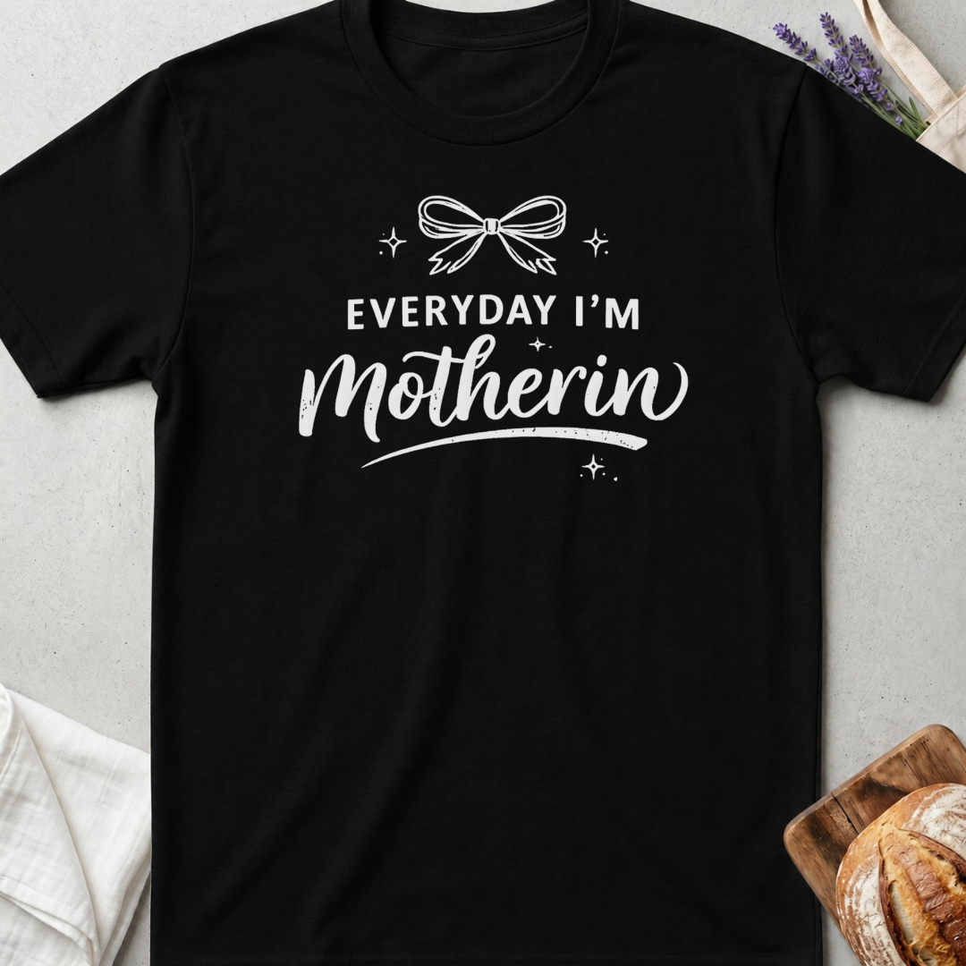 Everyday I’m Motherin Shirt – Cute & Relatable Mom T-Shirt