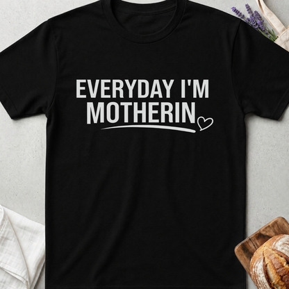 Everyday I’m Motherin Tee – Funny Mom Life T-Shirt