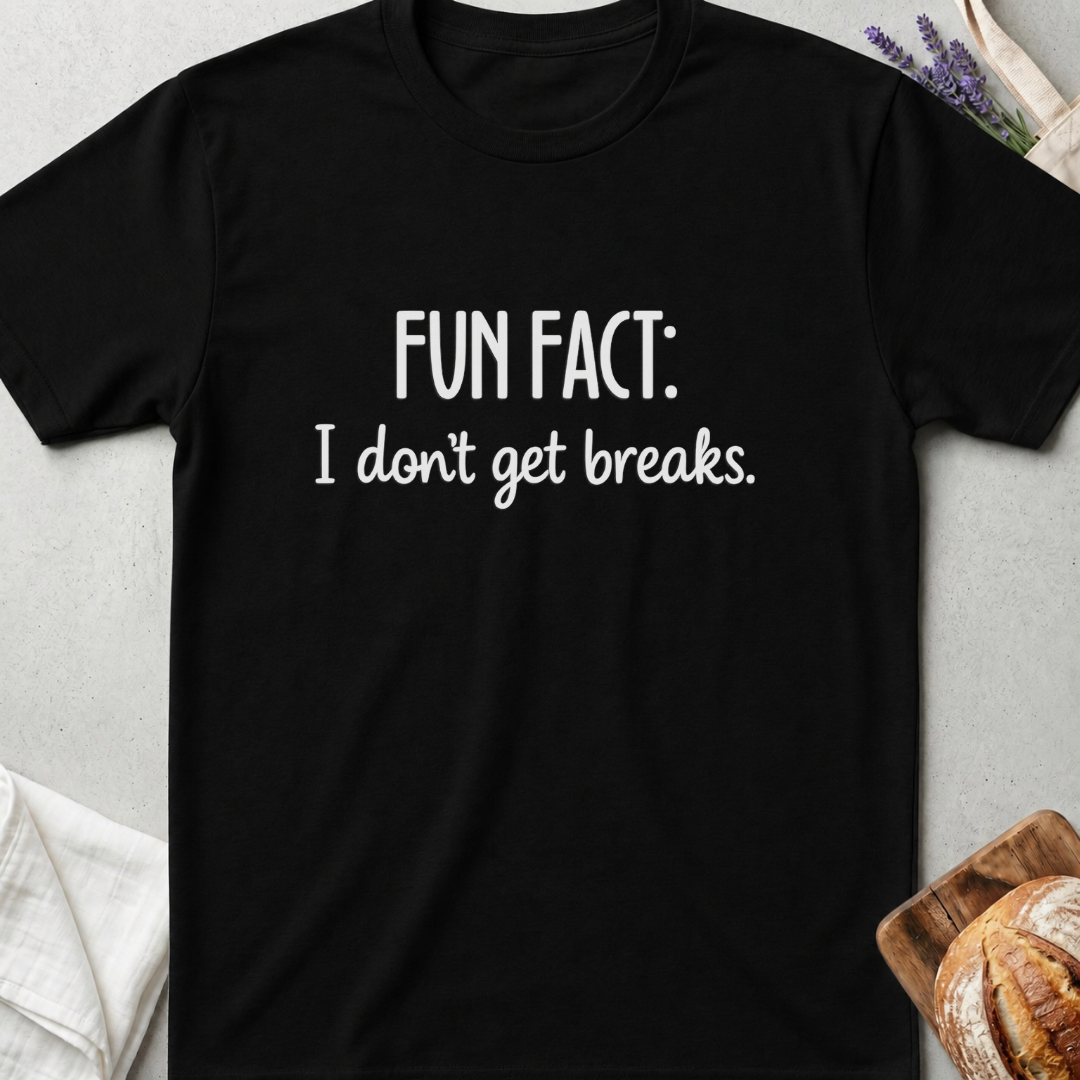 Fun Fact I Don't Get Breaks Mom T-Shirt - Funny Mom Life Shirt
