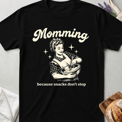 Momming Because Snacks Don't Stop T-Shirt - Funny Mom Life Shirt