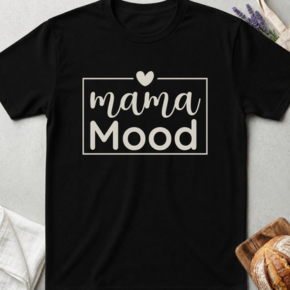 Mama Mood Shirt - Cute Mom Life Tee - Motherhood Shirt