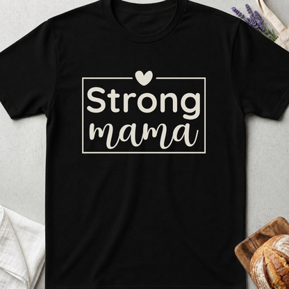 Strong Mama T-Shirt - Cute Mom Life Shirt
