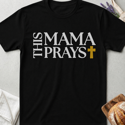 Mama Prays T-Shirt - Christian Mom Faith Shirt
