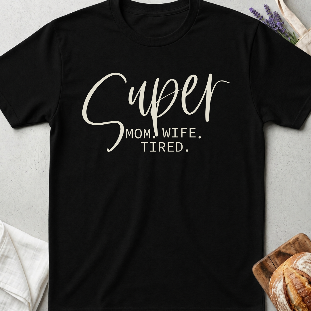 Super Mom Shirt - Funny Tired Mom Life T-shirt