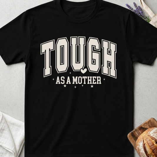 Tough As A Mother Tee – Strong Mom Statement Shirt 🤍