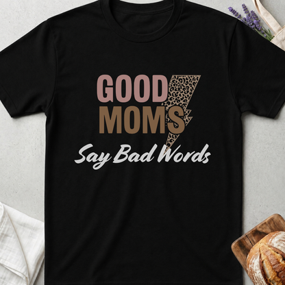 Good Moms Say Bad Words T-shirt - Funny Mama Shirt