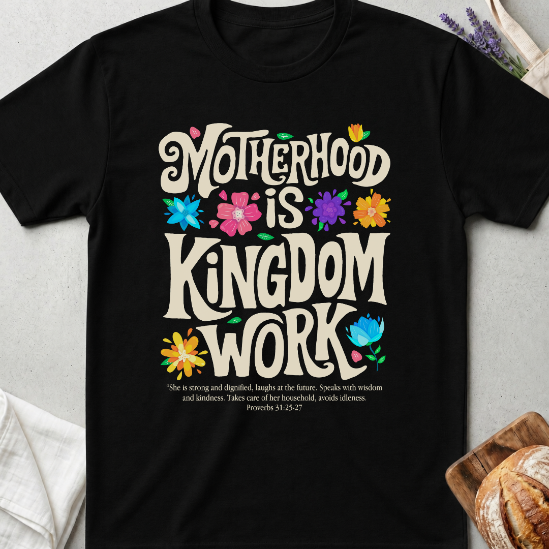 Motherhood Is Kingdom Work T-Shirt - Christian Mom Tee