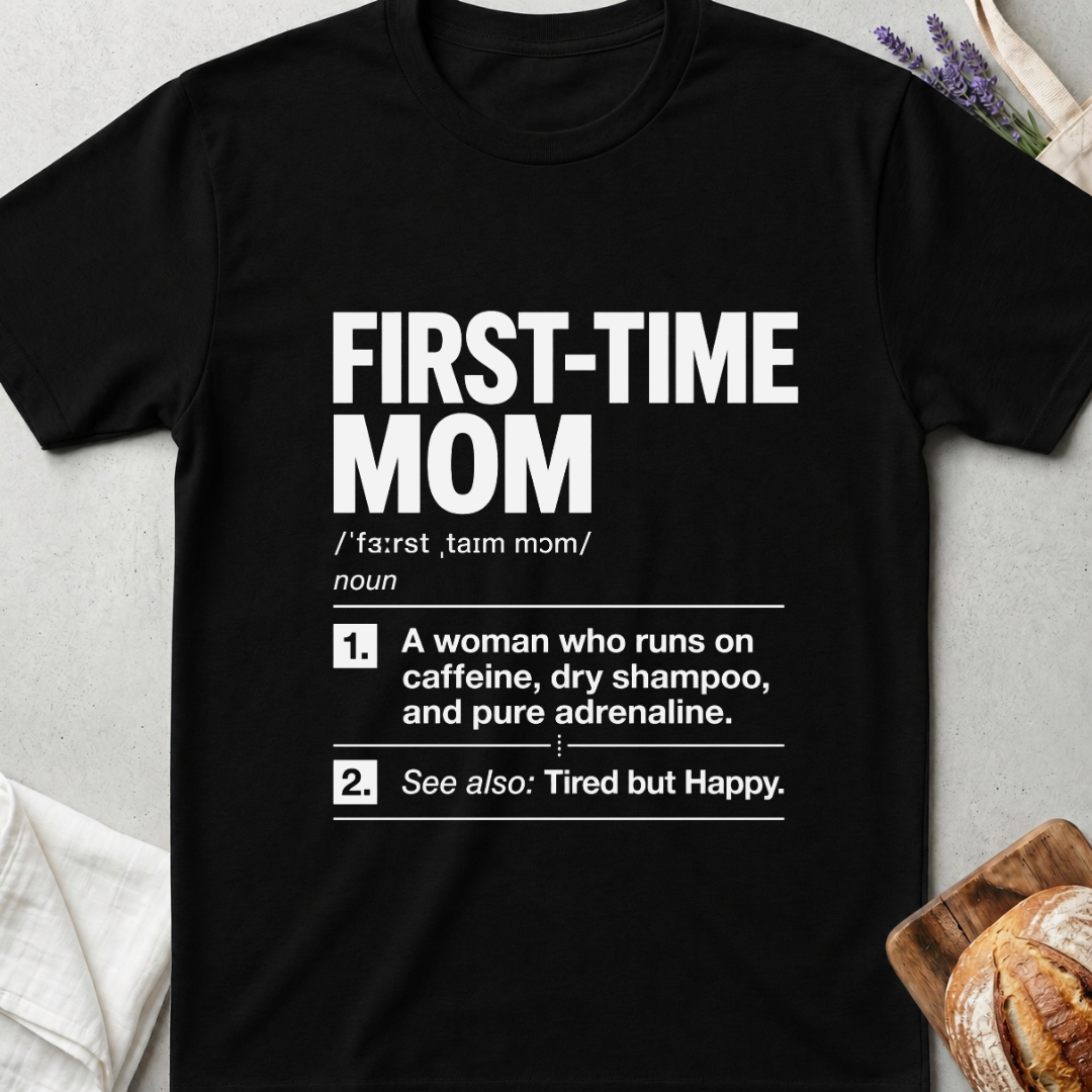 First-Time Mom Definition Shirt – Funny New Mom Tee