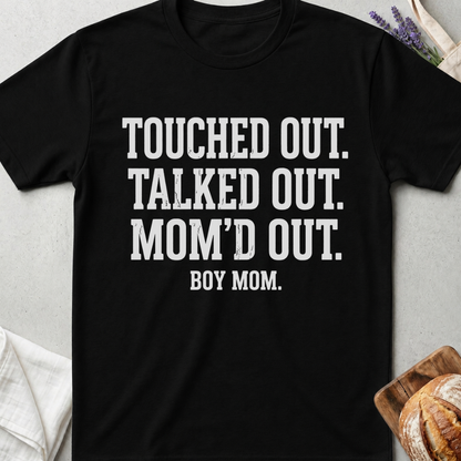 Boy Mom Shirt | Touched Out Talked Out Mom'd Out T-Shirt