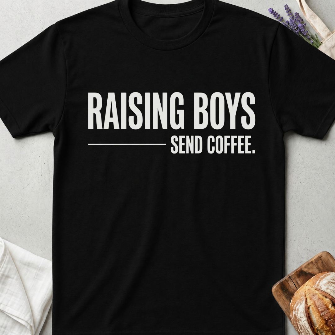 Raising Boys Send Coffee T-Shirt | Funny Boy Mom Shirt