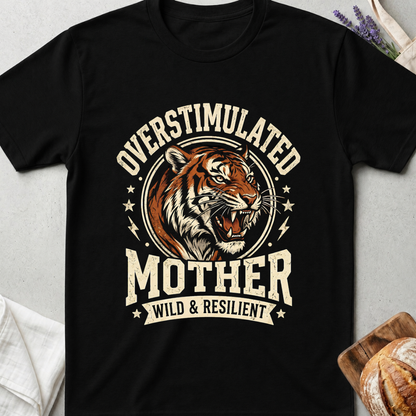 Overstimulated Mother T-Shirt | Wild & Resilient Tee
