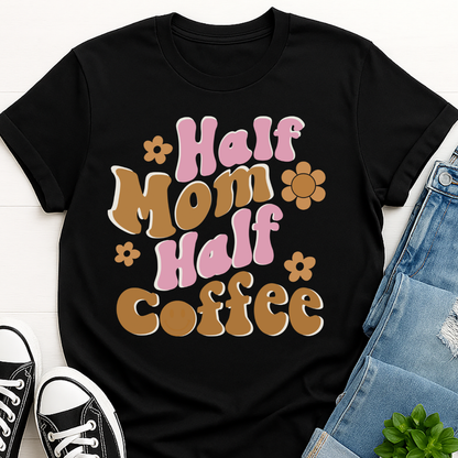 Half Mom Half Coffee T-shirt