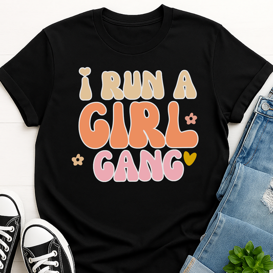 I Run A Girl Gang T-shirt - Mom Tee