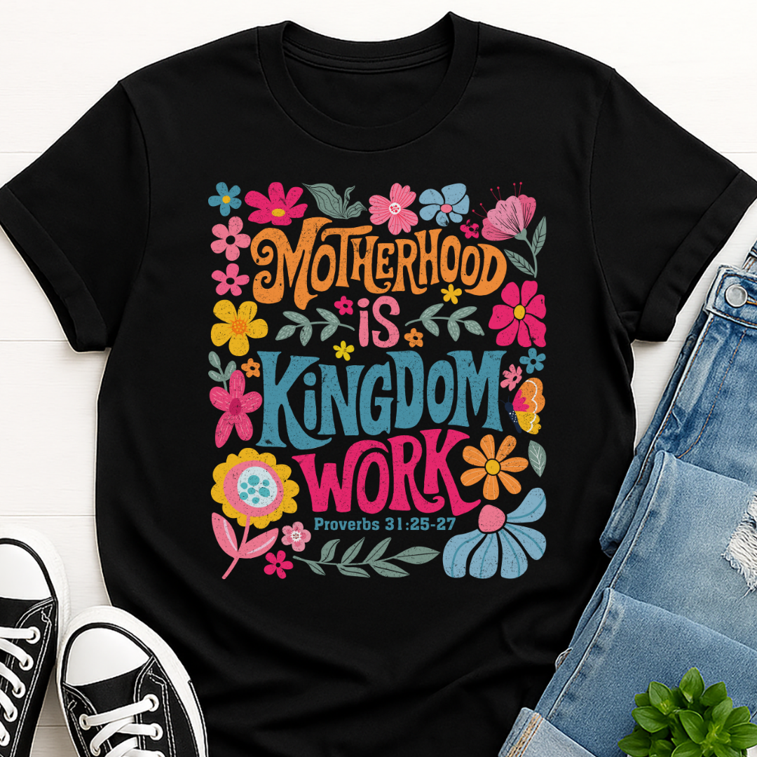 Motherhood Is Kingdom Work T-shirt