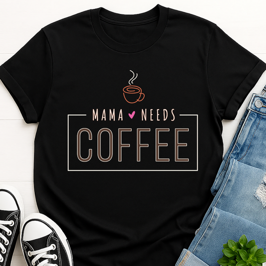 Mama Needs Coffee T-shirt