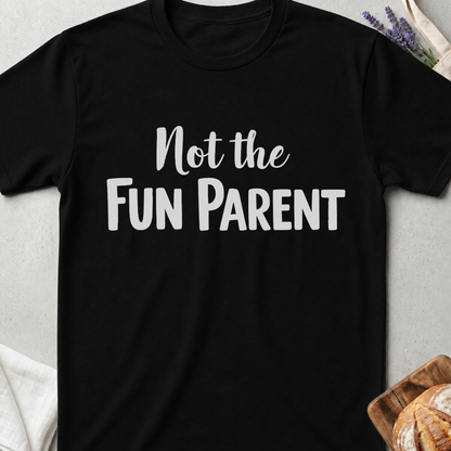 Not The Fun Parent T-shirt | Funne Parenting Tee