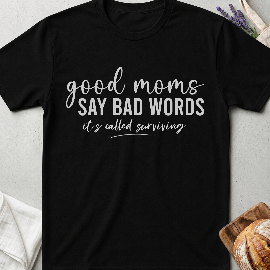 Good Moms Say Bad Words Mom Shirt