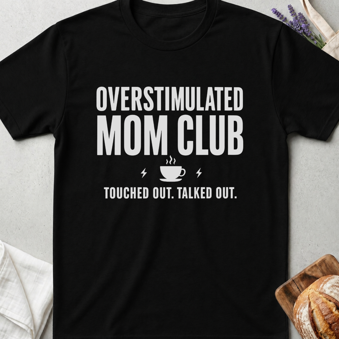 Overstimulated Mom Shirt - Mom Life Tee