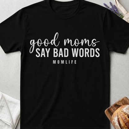 Good Moms Say Bad Words Tee