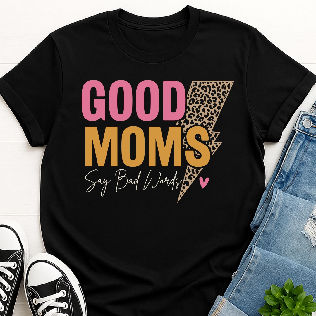 Good Moms Say Bad Words T-shirt