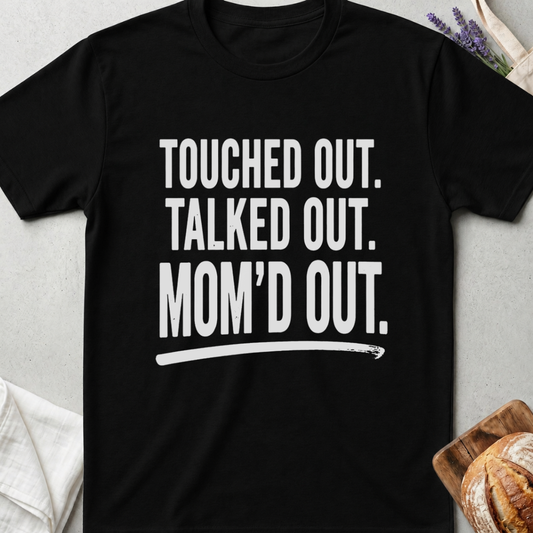Touched Out Mom Shirt –  Overstimulated Mom Tee