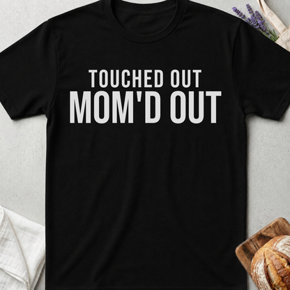 Touched Out Mom T-shirt | Overstimulated Mom Tee