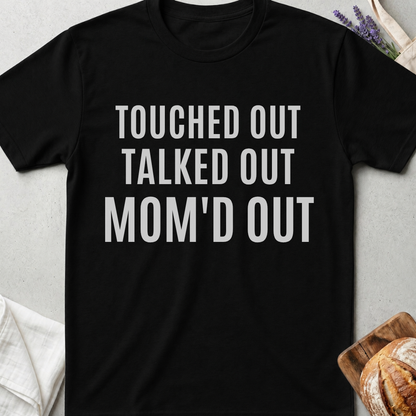 Overstimulated Mom T-shirt | Touched Out Mom'd Out Tee