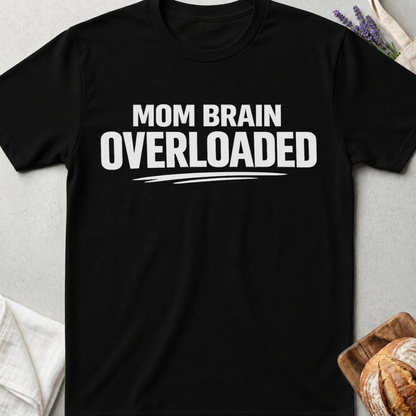 Mom Brain Overloaded Shirt - Tired Mama Tee